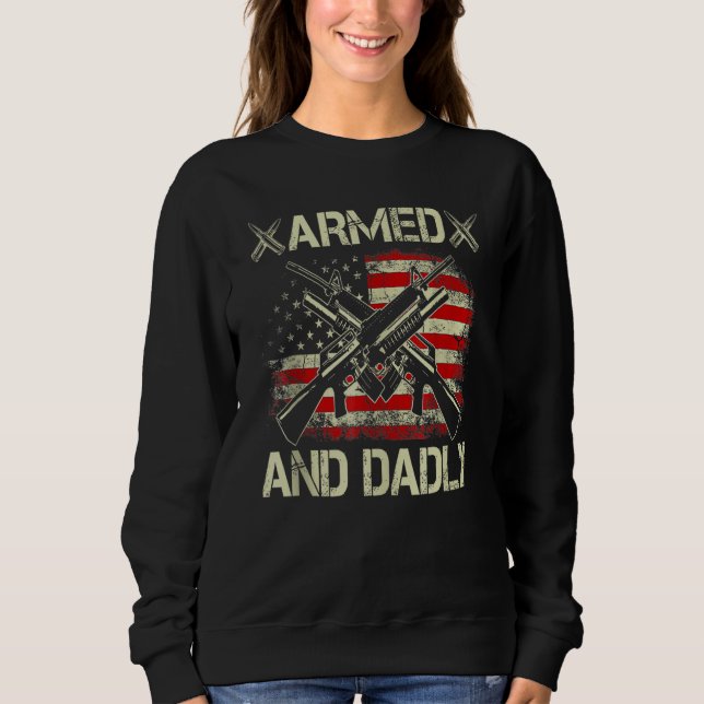 Sweatshirt Armed And Dadly, Funny Deadly Father For Father's  (Devant)