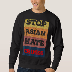Sweatshirt Arrêter La Haine Asiatique Mettre Un Terme À La Vi