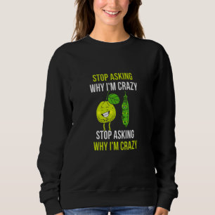 Sweatshirt Arrêtez de demander pourquoi je suis fou Je ne dem