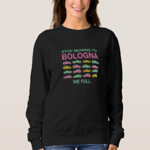 Sweatshirt Arrêtez De Déménager À Bologne Nous Plein Italie B