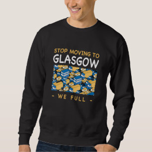 Sweatshirt Arrêtez De Déménager À Glasgow Nous Trafic Plein U