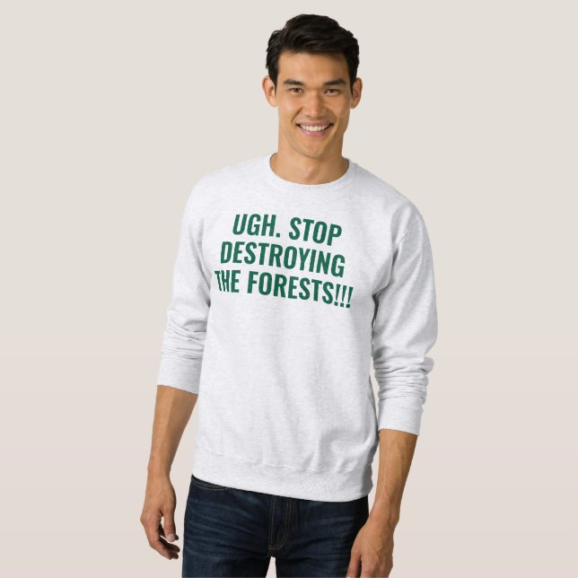 Sweatshirt arrêtez de détruire les forêts (Devant entier)