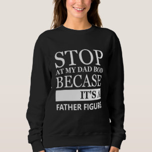 Sweatshirt Arrêtez De Piquer Mon Papa Bod Parce Que C'Est Un 
