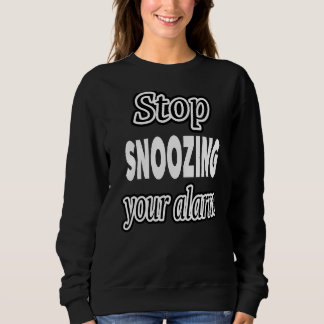 Sweatshirt Arrêtez De Snober Votre Alarme