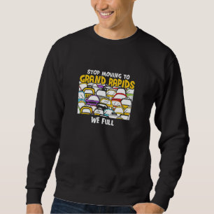 Sweatshirt Arrêtez De Vous Déplacer Vers Grand Rapids Nous Pl