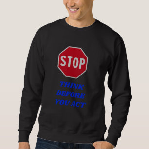 Sweatshirt Arrêtez, réfléchissez avant d'agir 