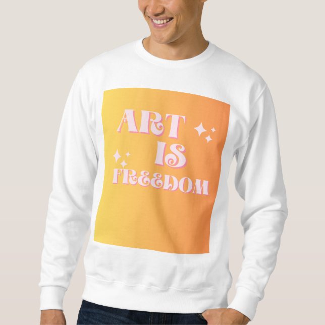 Sweatshirt Art Unleashed : là où la liberté trouve l'expressi (Devant)