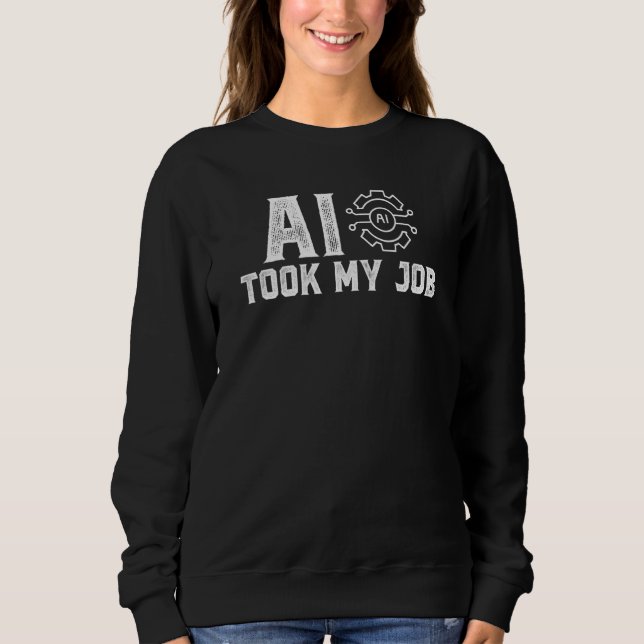 Sweatshirt Artificial intelligence AI took my job (Devant)