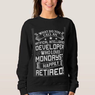 Sweatshirt Artificial Intelligence Developer For Retirement