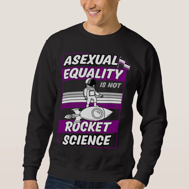 Sweatshirt Asexual Equality Is Not Rocket Science Astronaut   (Devant)
