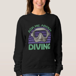Sweatshirt ask me about diving