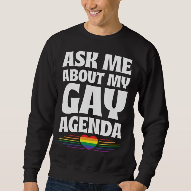 Sweatshirt Ask Me About My Gay Agenda  Cute LGBTQ Pride Flag  (Devant)