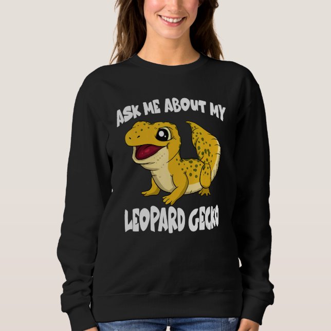 Sweatshirt Ask Me About My Leopard Gecko Lizard (Devant)