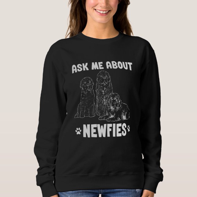 Sweatshirt Ask Me About Newfies Newfoundland Dog (Devant)