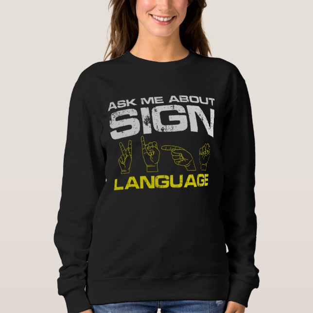 Sweatshirt Ask me about Sign Language Deaf Pride (Devant)