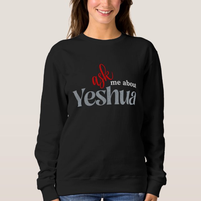Sweatshirt Ask Me About YESHUA (Devant)
