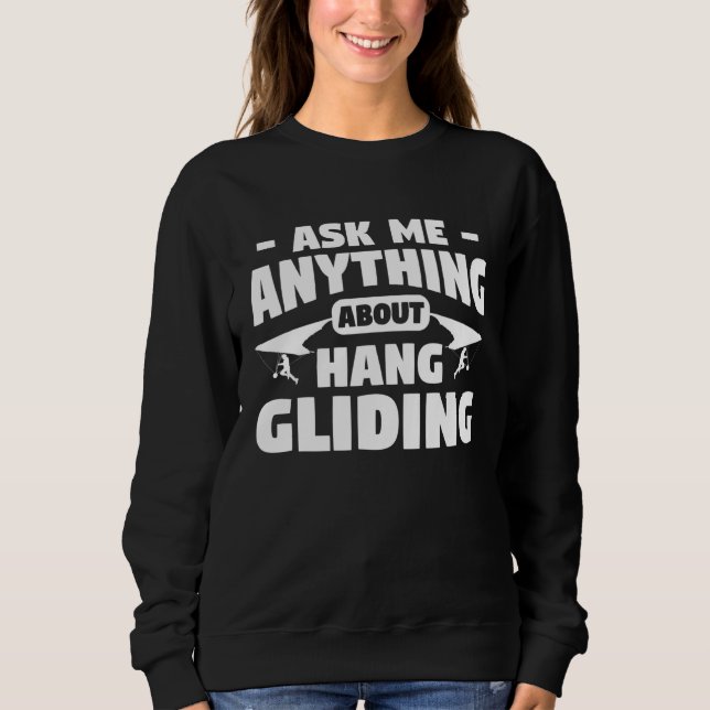 Sweatshirt Ask Me Anything About Hang Gliding Glider Gliders (Devant)