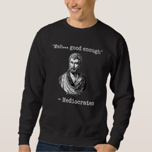 Sweatshirt Assez bien, ça suffit médiocrités citation démotiv