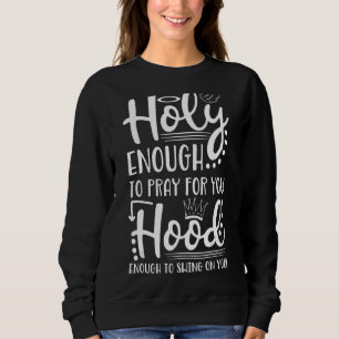 Sweatshirt Assez Saints Pour Prier Pour Vous Assez Pour Chant