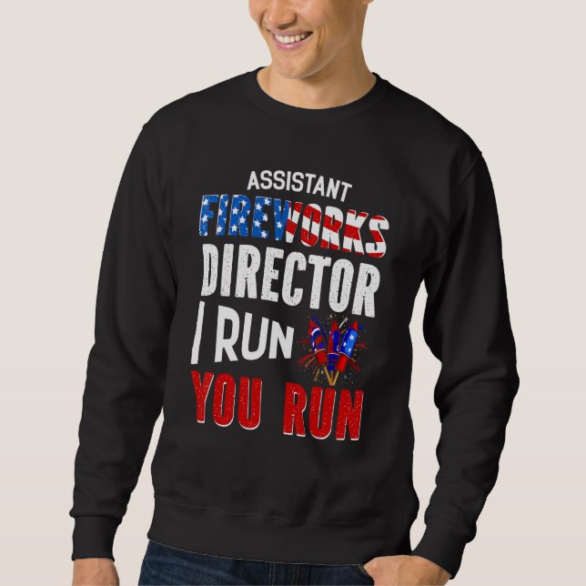 Sweatshirt Assistant Fireworks Director I Ran You Run 4th Of (Devant)