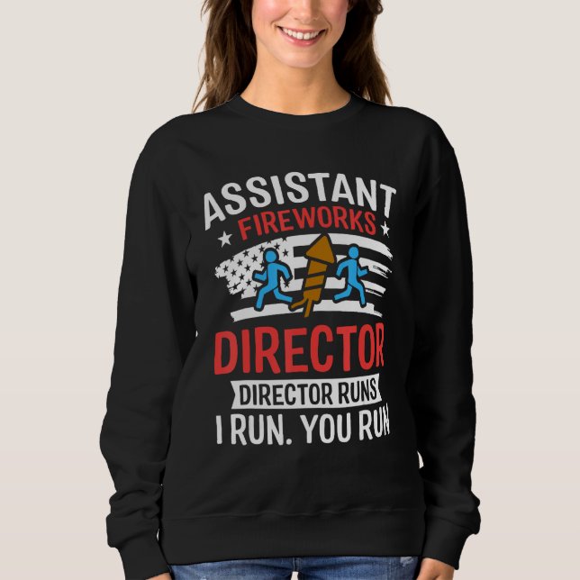 Sweatshirt Assistant Fireworks Director I Run You Run Funny 4 (Devant)