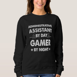 Sweatshirt Assistante Administrative le Jour Joueuse le Nuit