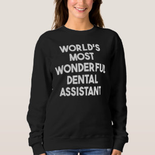Sweatshirt Assistante dentaire la plus merveilleuse du monde