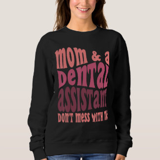 Sweatshirt Assistante dentaire maman fête des mères drôle