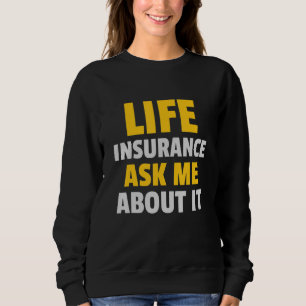Sweatshirt Assurance-Vie Me Demandez À Ce Sujet Assurance-Vie