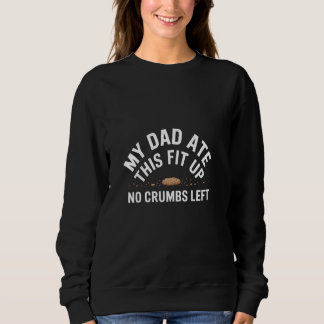 Sweatshirt Ate No Crumbs Funny Fête des pères 2025 Gag Gen A