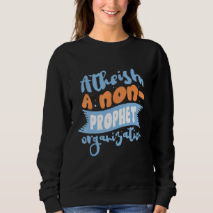 Sweatshirt Athéisme A Non Prophet Organization Athée Agnostiq
