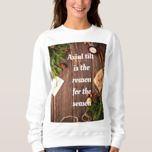 Sweatshirt Athéiste "l'inclinaison de l'axe est la raison de