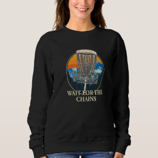Sweatshirt Attendez Pour Chains Disc Golf Hobby Golfer Pastim