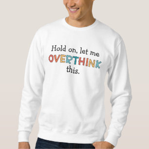 Sweatshirt Attends, Laisse-Moi Surpenser Ce Drôle Rétro