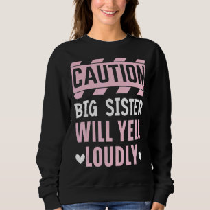 Sweatshirt Attention, Big Sis Va hurler Louement Meilleure So