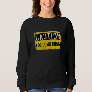Sweatshirt Attention Je fais des choses factices Sac Signal d