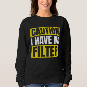 Sweatshirt Attention Je N'ai Pas De Filtre Droit Au But Franc