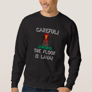 Sweatshirt Attention Le Sol Est Lava Cute Enfants Jeune Adult