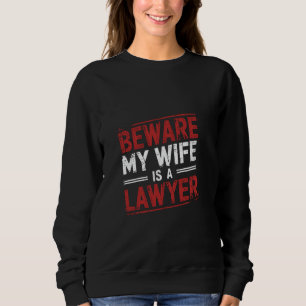 Sweatshirt Attention Ma Femme Est Avocate Avocat Avocat Avoca