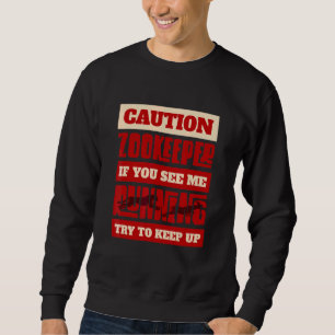 Sweatshirt Attention Zookeeper Si Vous Me Voyez Courir Essaye