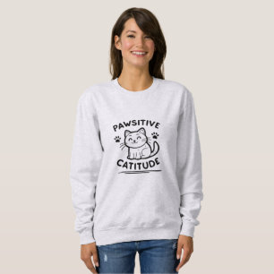 Sweatshirt Attitude Féline Positive – Chat Drôle Pun Minimali