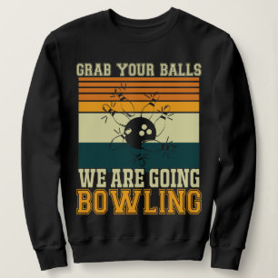 Sweatshirt Attrapez vos boules Nous allons boiser