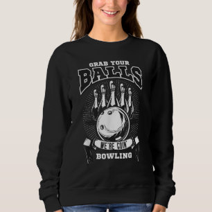 Sweatshirt Attrapez-vous les couilles, on va faire du bowling