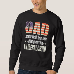 Sweatshirt Au Moins Vous N'Avez Pas D'Enfant Libéral Américai
