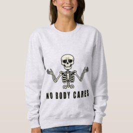 Sweatshirt Aucun Corps ne se Soucies – Création de Squelette