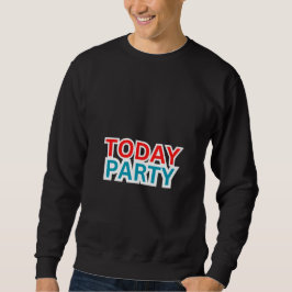SWEATSHIRT "AUJOURD'HUI PARTY"