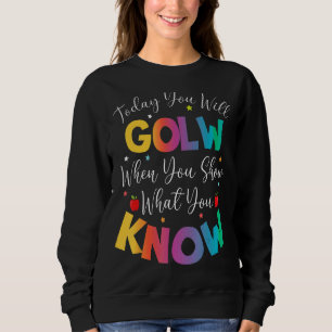 Sweatshirt Aujourd'Hui, Vous Allez Gluire Quand Vous Montrez