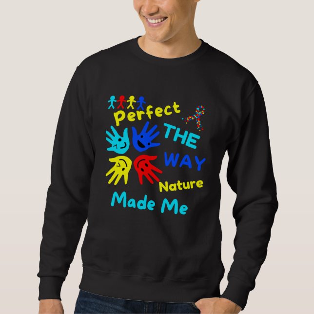 Sweatshirt Autism Awareness Perfect As Nature Made Me Unmaski (Devant)