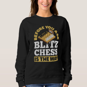 Sweatshirt Avant De Demander À Blitz Échecs Est La Façon Dont
