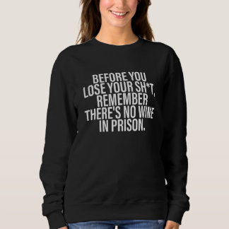 Sweatshirt Avant de perdre votre Sht rappelez-vous qu'il n'y 